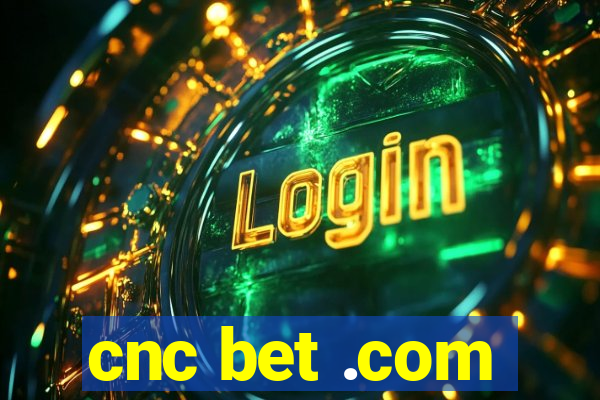 cnc bet .com